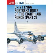 B-17 Flying Fortress Units of the Eighth Air Force (Part 2)