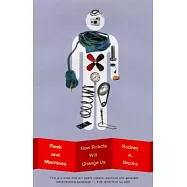 Flesh and Machines: How Robots Will Change Us