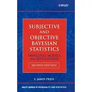 Subjective and Objective Bayesian Statistics: Principles, Models, and Applications