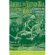 America, the Vietnam War, and the World: Comparative and International Perspectives