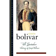 El Libertador: Writings of Simon Bolivar