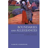 Boundaries and Allegiances: Problems of Justice and Responsibility in Liberal Thought