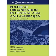 Political Organization in Central Asia and Azerbijan: Sources and Documents