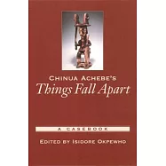 Chinua Achebe&rsquo;s Things Fall Apart: A Casebook