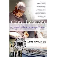 Complications: A Surgeon’s Notes on an Imperfect Science