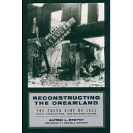 Reconstructing the Dreamland: The Tulsa Riot of 1921: Race, Reparations, and Reconciliation