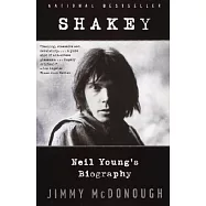 Shakey: Neil Young&rsquo;s Biography
