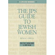 Jps Guide to Jewish Women: 600 B.C.E. - 1900 C.E.