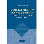 Judicial Review in New Democracies: Constitutional Courts in Asian Cases