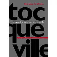 Tocqueville Between Two Worlds: The Making of a Political and Theoretical Life
