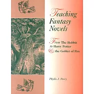 Teaching Fantasy Novels: From the Hobbit to Harry Potter and the Goblet of Fire