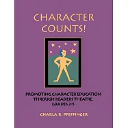Character Counts!: Promoting Character Education Through Readers Theatre, Grades 2-5