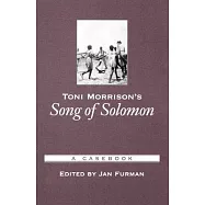 Toni Morrison&rsquo;s Song of Solomon: A Casebook
