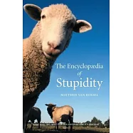 The Encyclopedia of Stupidity