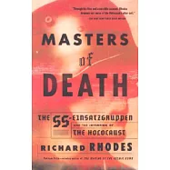 Masters of Death: The SS-Einsatzgruppen and the Invention of the Holocaust