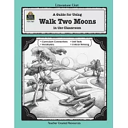 Walk Two Moons: Literature Unit : A Guide for Using in the Classroom