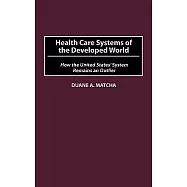 Health Care Systems of the Developed World: How the United States’ System Remains an Outlier