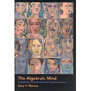 The Algebraic Mind: Integrating Connectionism and Cognitive Science