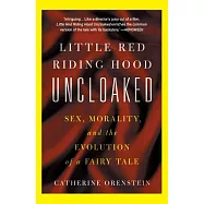 Little Red Riding Hood Uncloaked: Sex, Morality, and the Evolution of a Fairy Tale