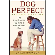 Dogperfect: The User-Friendly Guide to a Well-Behaved Dog