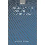 Biblical Myth and Rabbinic Mythmaking
