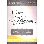 I Saw Heaven: A Remarkable Visit to the Spirit World