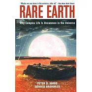 Rare Earth: Why Complex Life Is Uncommon in the Universe