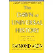 The Dawn of Universal History: Selected Essays from a Witness of the Twentieth Century