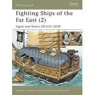 Fighting Ships of the Far East (2): Japan and Korea Ad 612-1639