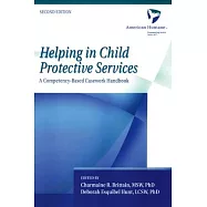 Helping in Child Protective Services: A Competency-Based Casework Handbook, 2nd Edition