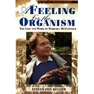 A Feeling for the Organism: The Life and Work of Barbara McClintock