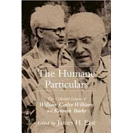 The Humane Particulars: The Collected Letters of William Carlos Williams and Kenneth Burke