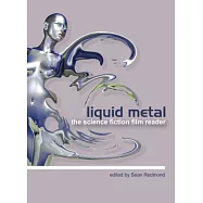 Liquid Metal: The Science Fiction Film Reader