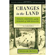 Changes in the Land: Indians, Colonists, and the Ecology of New England