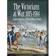 The Victorians at War, 1815-1914: An Encyclopedia of British Military History