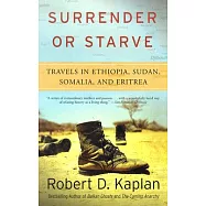 Surrender or Starve: Travels in Sudan, Ethiopia, Somalia, and Eritrea