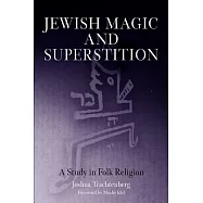 Jewish Magic and Superstition: A Study in Folk Religion