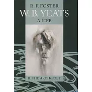W. B. Yeats, a Life: II: The Arch-Poet, 1915-1939