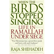 When the Birds Stopped Singing: Life in Ramallah Under Siege