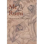 Me & Rumi: The Autobiography of Shams-I Tabrizi