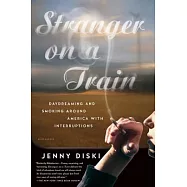 Stranger on a Train: Daydreaming and Smoking Around America With Interruptions