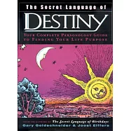 The Secret Language of Destiny: A Personology Guide to Finding Your Life Purpose
