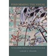 Performing the Visual: The Practice of Buddhist Wall Painting in China and Central Asia, 618-960