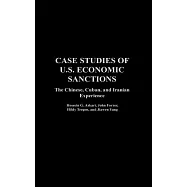 Case Studies of U.S. Economic Sanctions: The Chinese, Cuban, and Iranian Experience