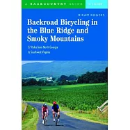 Backroad Bicycling in the Blue Ridge and Smoky Mountains: 27 Rides for Touring and Mountain Bikes from North Georgia to