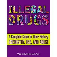 Illegal Drugs: A Complete Guide to Their History, Chemistry, Use, and Abuse