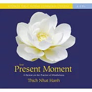The Present Moment: A Retreat on the Practice of Mindfulness