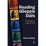 Reading the Gospels in the Dark: Portrayals of Jesus in Film