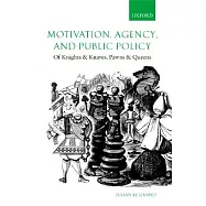 Motivation, Agency, and Public Policy: Of Knights and Knaves, Pawns and Queens