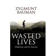 Wasted Lives: Modernity and Its Outcasts